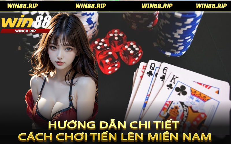 Bài Tiến Lên Miền Nam Tại WIN88 - Cách Thức Chơi Và Chiến Lược Thắng